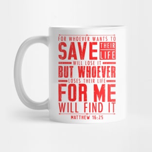 Matthew 16:25 Whoever Loses Their Life For Me Will Find It Mug